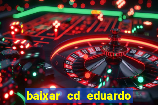 baixar cd eduardo costa 2023